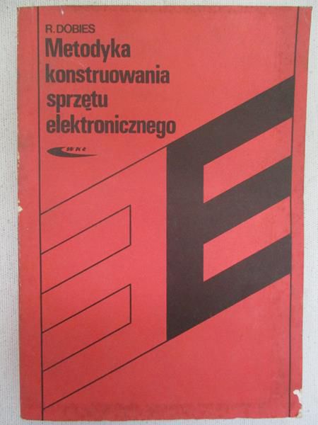 Dobies Ryszard - Metodyka konstruowania sprzętu elektronicznego