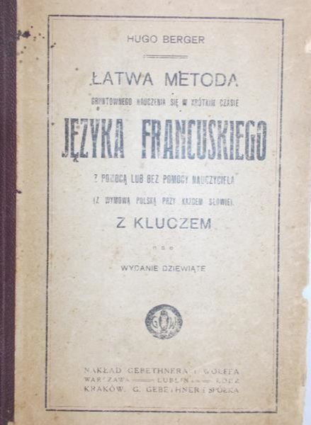 Berger Hugo - Łatwa metoda gruntownego nauczenia się w krótkim czasie języka francuskiego, 1918 r.