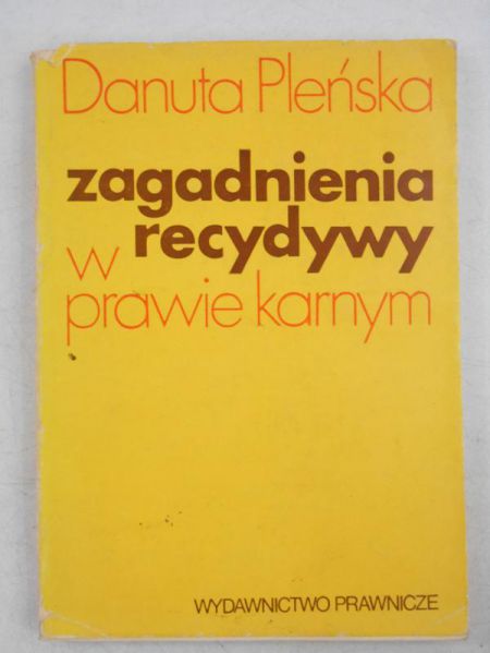 Pleńska Danuta - Zagadnienia recydywy w prawie karnym