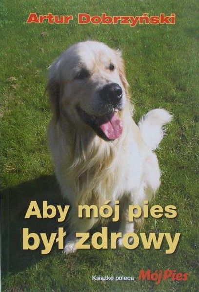 Dobrzyński Artur - Aby mój pies był zdrowy