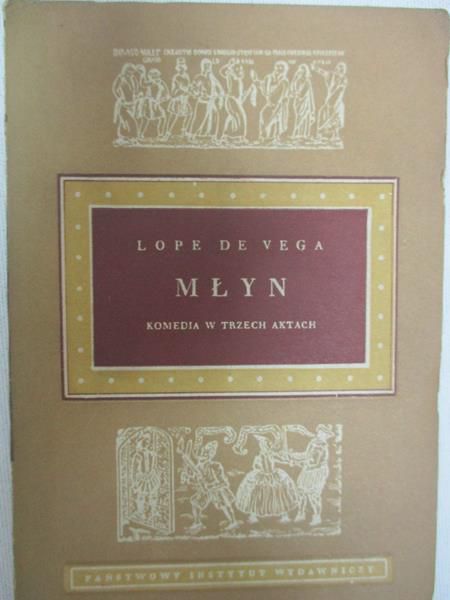 Lope Vega Młyn. - Komedia w trzech aktach