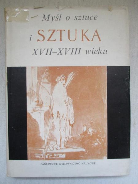 Białostocki Jan - Myśl o sztuce i sztuka XVII i XVIII wieku