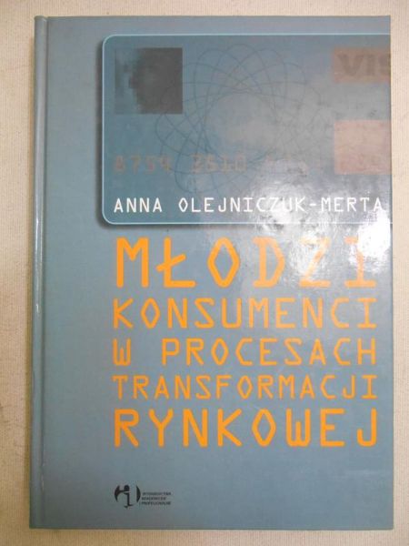 Olejniczuk-Merta Anna - Młodzi konsumenci w procesach transformacji rynkowej