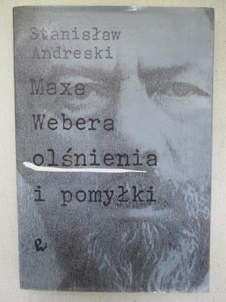 Anderski Stanisław - Maxa Webera olśnienia i pomyłki