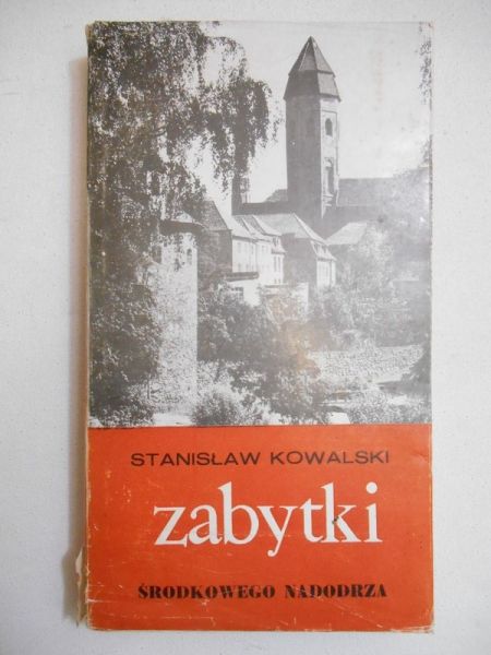 Kowalski Stanisław  - Zabytki Środkowego Nadodrza