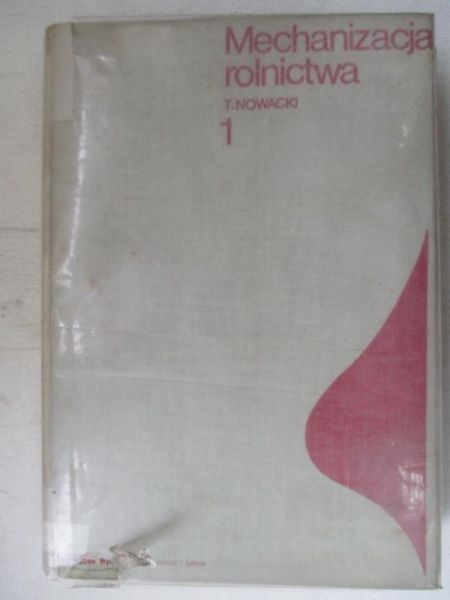 Nowacki T. - Mechanizacja rolnictwa, tom I