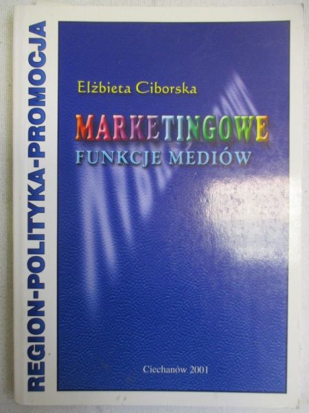 Ciborska Elżbieta - Marketingowe funkcje mediów