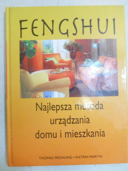 Frohling Thomas - Fengshui. Najlepsza metoda urządzania domu i mieszkania