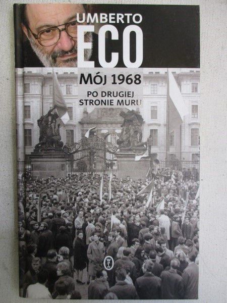 Eco Umberto - Mój 1968 po drugiej stronie muru