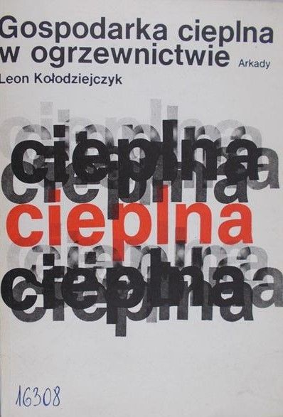 Kołodziejczyk Leon - Gospodarka cieplna w ogrzewnictwie