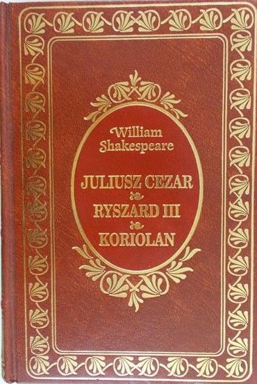 Shakespeare William - Juliusz Cezar. Ryszard III. Koriolan