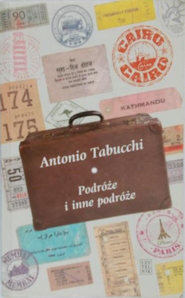 Tabucchi Antonio - Podróże i inne podróże