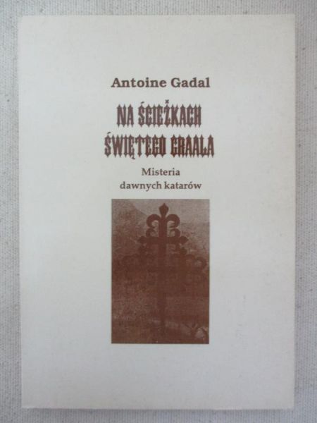 Gadal Antoine - Na ścieżkach Świętego Graala