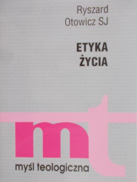 Otowicz Ryszard - Etyka życia