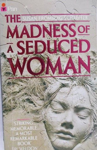 Fromberg Schaeffer Susan - The madness of a seduced woman