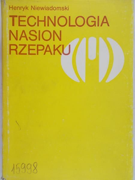 Niewiadomski Henryk - Technologia nasion rzepaku