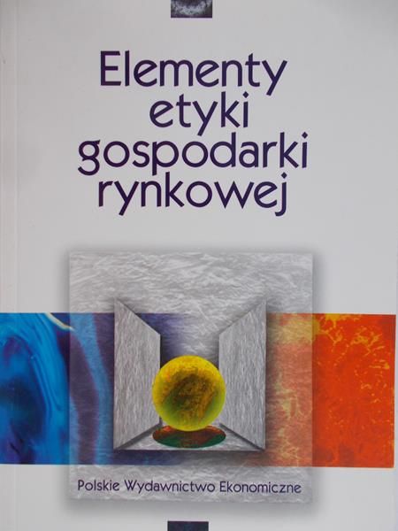 Pogonowska Barbara (red.) - Elementy etyki gospodarki rynkowej