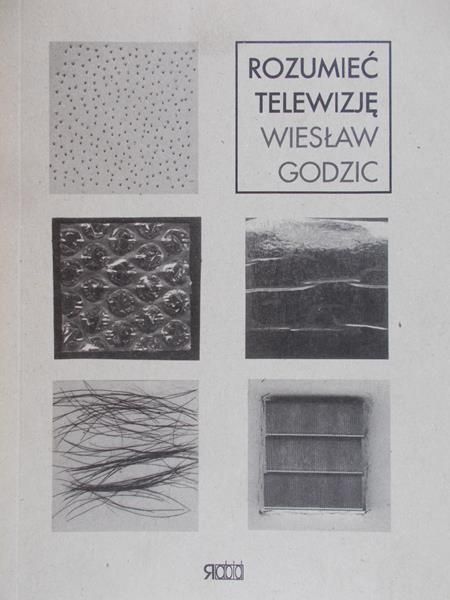 Godzic Wiesław - Rozumieć Telewizję