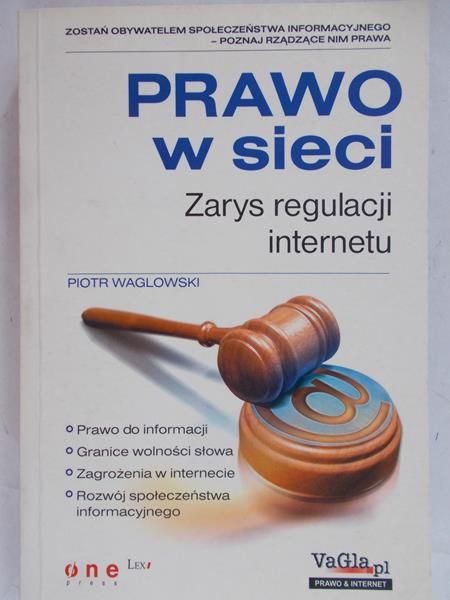 Waglowski Piotr - Prawo w sieci. Zarys regulacji internetu