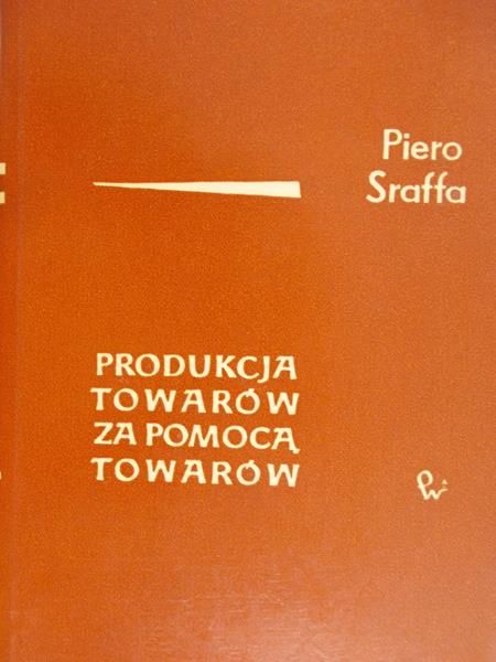 Sraffa Piero - Produkcja towarów za pomocą towarów