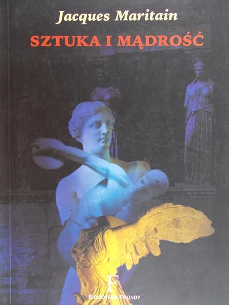 Maritain Jacques  - Sztuka i mądrość
