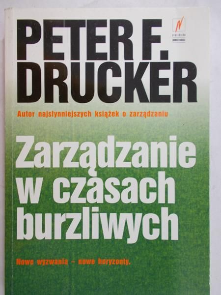 Peter Drucker - Zarządzanie w czasach burzliwych