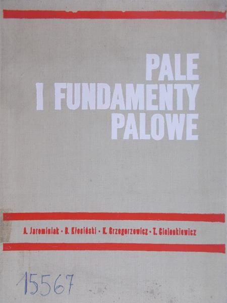 Jarominiak Andrzej - Pale i fundamenty palowe