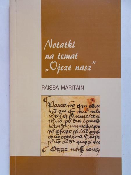 Maritain Raissa - Notatki na temat "Ojcze nasz"