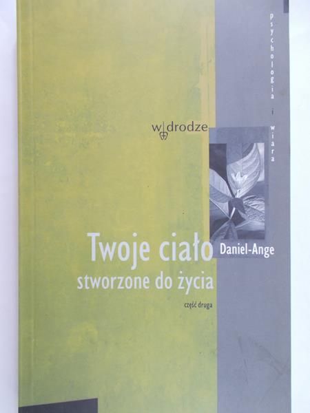 Ange-Daniel -Twoje ciało stworzone do życia