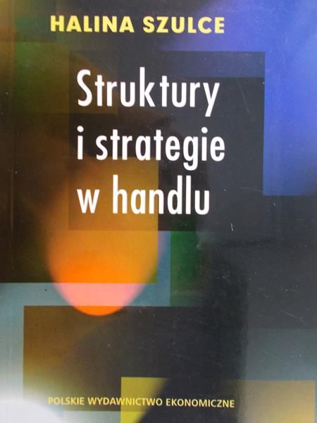 Szulce Halina - Struktury i strategie w handlu
