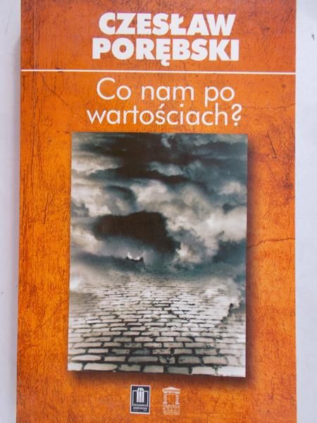 Porębski Czesław - Co nam po wartościach?