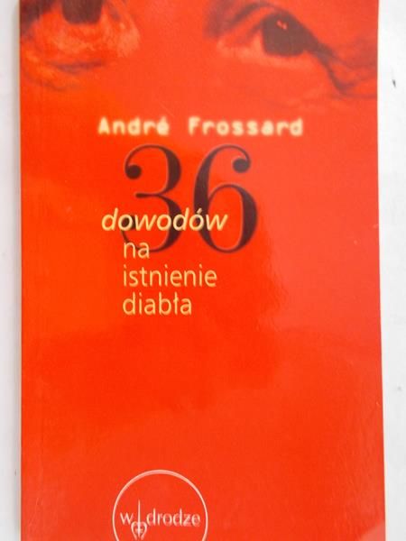 Frossard Andre - 36 dowodów na istnienie diabła