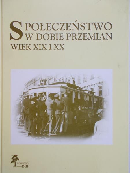 Nietyksza Maria (red.) - Społeczeństwo w dobie przemian wiek XIX i XX
