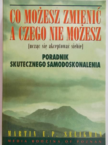 Seligman Martin E.P. - Co możesz zmienić i czego nie możesz