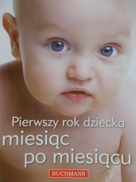 Szwedkowicz-Kostrzewa Magdalena (red.) - Pierwszy rok dziecka miesiąc po miesiącu