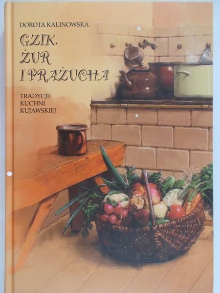 Kalinowska Dorota - Gzik, żur i prażucha