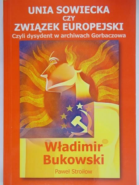 Bukowski Władimir - Unia Sowiecka czy Związek Europejski