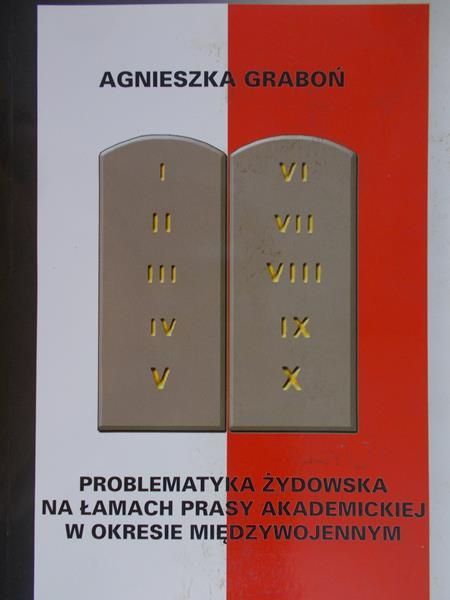 Graboń Agnieszka - Problematyka żydowska na łamach prasy akademickiej w okresie międzywojennym
