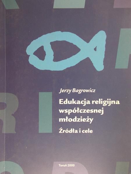 Bagrowicz Jerzy - Edukacja religijna współczesnej młodzieży