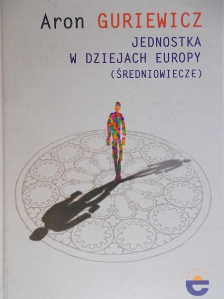 Guriewicz Aron - Jednostka w dziejach Europy