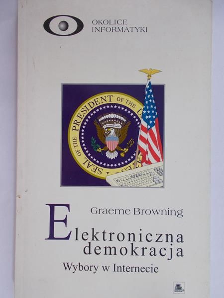 Browning Graeme - Elektroniczna demokracja