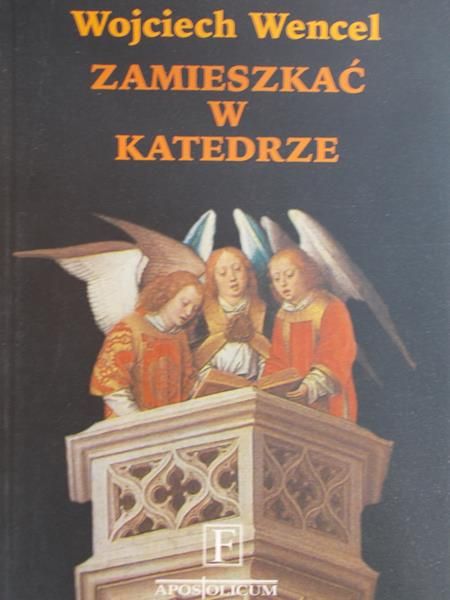 Wencel Wojciech - Zamieszkać w katedrze