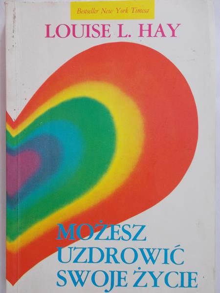 Hay Louise L. - Możesz uzdrowić swoje życie