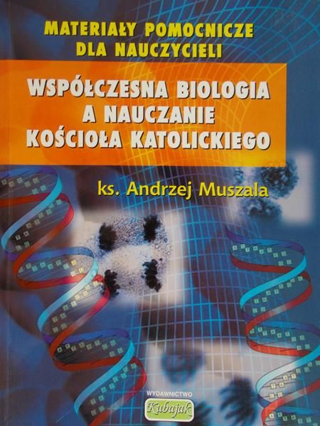 Muszala Andrzej - Współczesna biologia a nauczanie kościoła katolickiego