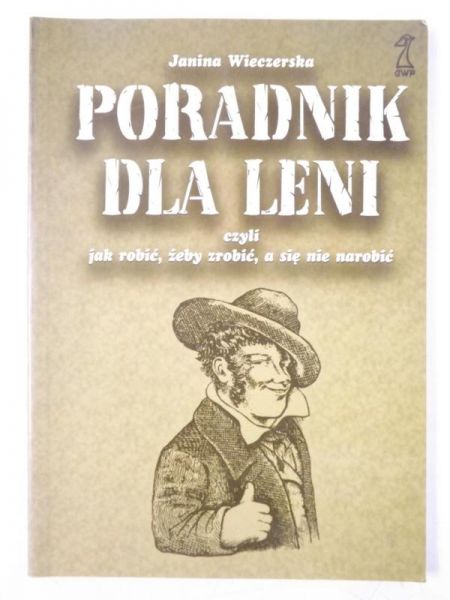 Wieczerska Janina - Poradnik dla leni, czyli jak robić, żeby zrobić, a się nie narobić