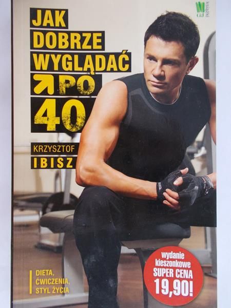 Ibisz Krzysztof  - Jak dobrze wyglądać po 40