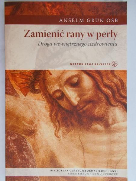 Grun Anselm - Zamienić rany w perły