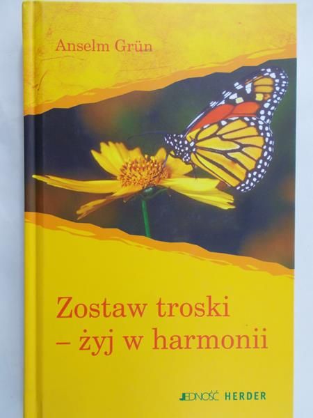 Grun Anselm  - Zostaw troski-żyj w harmonii
