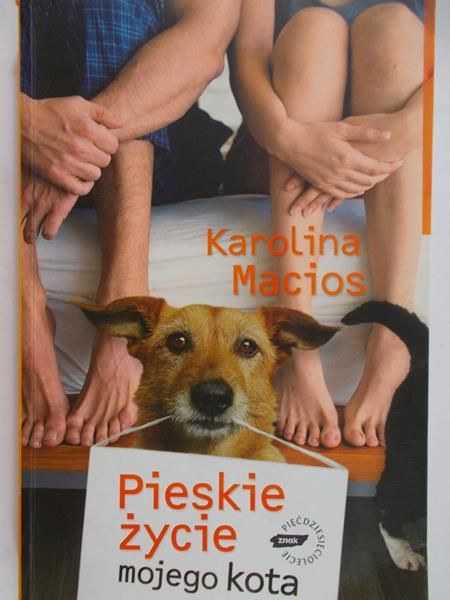 Macios Karolina - Pieskie życie mojego kota