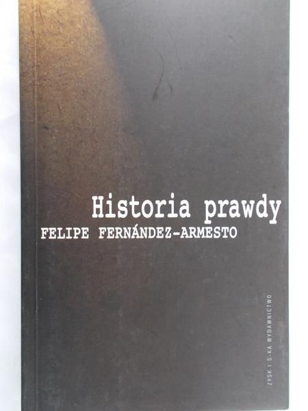 Fernandez-Armesto Felipe - Historia prawdy